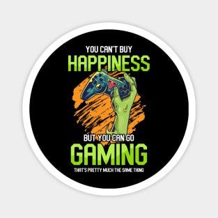 ou Can't Buy Happiness But You Can Go Gaming That's Pretty Much The Same Thing Magnet